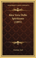 Idea Vera Dello Spiritismo (1895) 1272486540 Book Cover