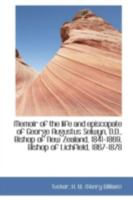 Memoir of the Life and Episcopate of George Augustus Selwyn: D.D., Bishop of New Zealand 1841-1869; 1113198702 Book Cover