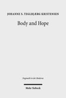Body and Hope: A Constructive Interpretation of Recent Eschatology by Means of the Phenomenology of the Body 3161529138 Book Cover