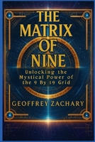 THE MATRIX OF NINE: UNLOCKING THE MYSTICAL POWER OF THE 9 BY 19 GRID B0DY87SYH9 Book Cover