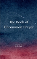 The Book of Uncommon Prayer B0FGK36799 Book Cover