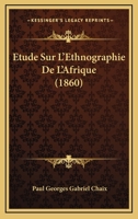 Etude Sur L'Ethnographie De L'Afrique (1860) 1120424429 Book Cover