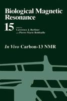 Biological Magnetic Resonance, Volume 15: In Vivo Carbon-13 NMR 1475789025 Book Cover