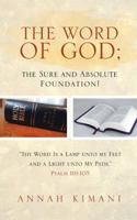 The Word of God; the Sure and Absolute Foundation! 1524680516 Book Cover