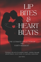 Lip Bites And Heartbeats: The Ultimate Collection of 500 Flirty Messages B0DXD8H6QR Book Cover