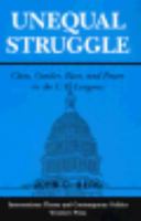 Unequal Struggle: Class, Gender, Race, And Power In The U.s. Congress 0813312957 Book Cover