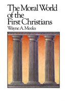 The Moral World of the First Christians (Library of Early Christianity, Vol 6) 0664250149 Book Cover