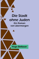 Die Stadt ohne Juden: Ein Roman von übermorgen 9356901147 Book Cover
