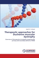 Therapeutic approaches for Duchenne muscular dystrophy: Overview of therapeutical strategies targeting the primary and secondary defects of DMD 3659286834 Book Cover