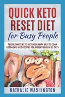 Quick Keto Rеѕеt Diеt for Busy People: The Ultimаtе Kеtо Diet Book with Easy tо Cооk Kеtоgеniс Diet Recipes fоr Weight Loss in 21 Dауѕ 1096873702 Book Cover