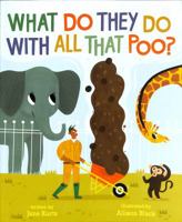 What Do They Do with All That Poo? 1481479865 Book Cover