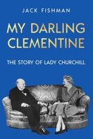 My darling Clementine: The Story of Lady Churchill B000RDPJK6 Book Cover