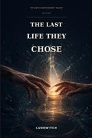 The Last Life They Chose (THE FORTY-EIGHTH MEMORY TRILOGY) B0HFL4NNFG Book Cover