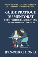 Guide pratique du mentorat pour faciliter les relations d’apprentissage éfficaces: Passer des idées à l’action en créant des liens pour donner du soutien 1976199980 Book Cover