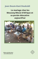 Le mariage chez les Moussey/Mossi d’Afrique et sa portée éducative aujourd’hui 1990497527 Book Cover