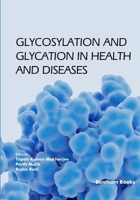 Glycosylation and Glycation in Health and Diseases 9815322540 Book Cover
