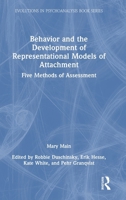 Behavior and the Development of Representational Models of Attachment: Five Methods of Assessment (Evolutions in Psychoanalysis Book Series) 1032942924 Book Cover