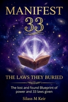MANIFEST 33-The Laws They Buried: The lost and found Blueprint of power and 33 laws given B0GL786H1B Book Cover