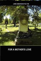 For A Mother's Love 1475215576 Book Cover