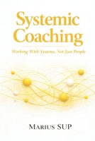 Systemic Coaching: Working with Systems Not just People (Marius SUP - Books) B0GFDFBPQN Book Cover