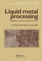 Liquid Metal Processing: Applications to Aluminium Alloy Production 0415272335 Book Cover