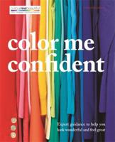 Color Me Confident: Expert Guidance to Help You Feel Confident and Look Great 0600628183 Book Cover