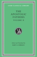The Apostolic Fathers, Vol. 2: Epistle of Barnabas/Papias & Quadratus/Epistle to Diognetus/The Shepherd of Hermas 0674996089 Book Cover