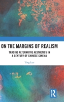 On the Margins of Realism: Tracing Alternative Aesthetics in a Century of Chinese Cinema 103281571X Book Cover