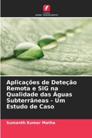 Aplicações de Deteção Remota e SIG na Qualidade das Águas Subterrâneas - Um Estudo de Caso (Portuguese Edition) 6206450856 Book Cover