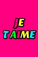 Je Taime: Cute Romantic Valentines Day Notebook, Journal Gift For Bf, Gf, Couples, Lovers, Wife and Hubby. B083XVDNC2 Book Cover