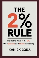 The 2% Rule: Inside the Mind of the 2% Who Survive and Thrive in Trading B0FFP8Q38W Book Cover