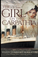The Girl on the Carpathia - A Novel of the Titanic B0C6SRS7ZM Book Cover