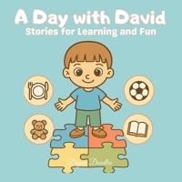 A Day with David - Stories for Learning and Fun: Inclusive Activities for Autistic and Special Needs Children (Little Steps, Big Discoveries with ... Activities for Autistic & Special Needs Kids) B0FNWYM5XY Book Cover