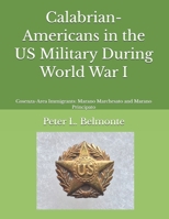 Calabrian-Americans in the Us Military During World War I: Cosenza-Area Immigrants: Marano Marchesato and Marano Principato 1543010393 Book Cover