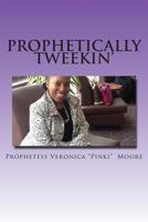 Prophetically Tweekin' 148206717X Book Cover