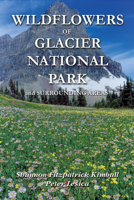 Wildflowers of Glacier National Park and Surrounding Areas 1931832544 Book Cover