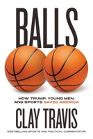 Balls: How Trump Won the 2024 Election by Exploiting Democrats’ Man Problem 0316598933 Book Cover
