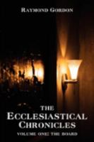 The Ecclesiastical Chronicles: Volume One: The Board 0595513506 Book Cover