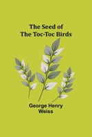The Seed of the Toc-Toc Birds 1023006855 Book Cover