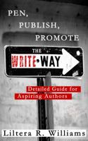 Pen, Publish, Promote the Write Way: Detailed Guide for Aspiring Authors 0692576711 Book Cover