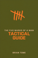 The Five Marks of a Man Tactical Guide 1540903133 Book Cover