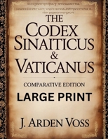 THE CODEX SINAITICUS & VATICANUS COMPARATIVE EDITION (LARGE PRINT): Textual Variations and Lost Verses in Ancient Biblical Manuscripts with English ... Context, and Side-by-Side Commentary B0GLWMK4T5 Book Cover