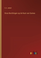 Onze Bezittingen op de Kust van Guinea 116743420X Book Cover