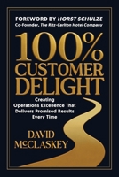 100% Customer Delight: Creating Operations Excellence That Delivers Promised Results Every Time B0GNK1NBDL Book Cover