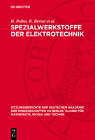 Spezialwerkstoffe Der Elektrotechnik: Werkstoffe Für Die Elektrotechnik; [Erweiterter Vortrag VOR Der Klasse Für Mathematik, Physik Und Technik Am 6. 311272724X Book Cover