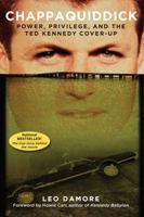 Chappaquiddick: Power, Privilege, and the Ted Kennedy Cover-Up 1621578186 Book Cover