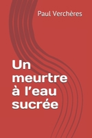 Un meurtre à l’eau sucrée (Littérature du Québec) B08R92BTKX Book Cover