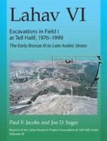 Lahav VI: Excavations in Field I at Tell Halif, 1976-1999: The Early Bronze III to Late Arabic Strata 1575064235 Book Cover