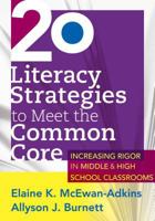 20 Literacy Strategies to Meet the Common Core: Increasing Rigor in Middle & High School Classrooms 1936764288 Book Cover