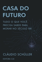 Casa do Futuro: Tudo o que você precisa saber para morar no século XXI (Portuguese Edition) B0GF79TXT1 Book Cover